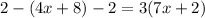 2-(4x+8)-2=3(7x+2)