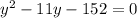 y^2-11y-152=0