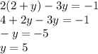 2(2+y)-3y = -1\\4+2y-3y=-1\\-y=-5\\y=5