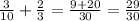 \frac{3}{10} + \frac{2}{3} = \frac{9 + 20}{30} = \frac{29}{30}