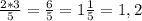 \frac{2*3}{5} =\frac{6}{5} =1\frac{1}{5} =1,2