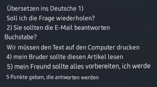 Перевести на немецки язык 1) мне следует повторить вопрос? 2)тебе следует ответить на электронное пи