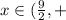 x\in(\frac{9}{2},+