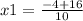 x1 = \frac{ - 4 + 16}{10}