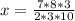 x=\frac{7*8*3}{2*3*10}