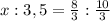 x:3,5=\frac{8}{3}:\frac{10}{3}