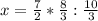 x=\frac{7}{2} *\frac{8}{3}:\frac{10}{3}