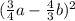 ( \frac{3}{4}a - \frac{4}{3}b)^{2}