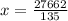 x = \frac{27662}{135}