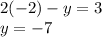 2( - 2) - y = 3 \\ y = - 7 \\