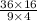 \frac{36 \times 16}{9 \times 4}