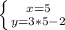 \left \{ {{x=5} \atop {y=3*5-2}} \right.