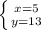 \left \{ {{x=5} \atop {y=13}} \right.