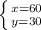 \left \{ {{x=60} \atop {y=30}} \right.