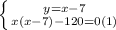 \left \{ {{y=x-7} \atop { x(x-7)-120=0 (1)}} \right.