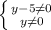 \left \{ {{y-5\neq 0} \atop {y\neq 0}} \right.