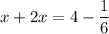 \displaystyle x + 2x = 4 - \frac{1}{6}