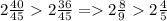 2 \frac{40}{45} 2 \frac{36}{45} = 2 \frac{8}{9} 2 \frac{4}{5}