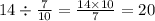 14 \div \frac{7}{10} = \frac{14 \times 10}{7} = 20