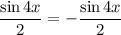 \dfrac{\sin4x}{2} = -\dfrac{\sin4x}{2}