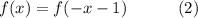 f(x)=f(-x-1)\;\;\;\;\;\;\;\;\;\;\;(2)