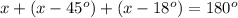 x+(x-45^o)+(x-18^o)=180^o