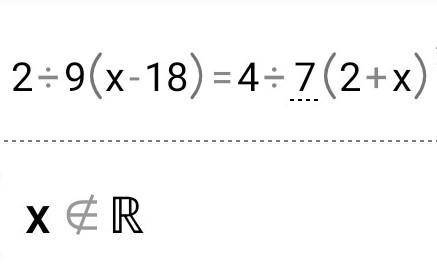 2/9(x-18)=4/7(2+x)'.​