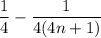 \dfrac{1}{4}-\dfrac{1}{4(4n+1)}