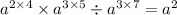 {a}^{2 \times 4} \times {a}^{3 \times 5} \div {a}^{3 \times 7} = {a}^{2}