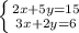 \left \{ {{2x + 5y = 15} \atop {3x + 2y = 6}} \right.