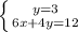 \left \{ {{y=3} \atop {6x + 4y = 12}} \right.