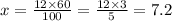 x = \frac{12 \times 60}{100} = \frac{12 \times 3}{5} = 7.2