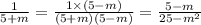 \frac{1}{5 + m} = \frac{1 \times (5 - m)}{(5 + m)(5 - m)} = \frac{5 - m}{25 - {m}^{2} }