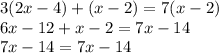 3(2x-4)+(x-2)=7(x-2)\\6x-12+x-2=7x-14\\7x-14=7x-14\\