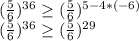 (\frac{5}{6})^{36}\geq (\frac{5}{6})^{5-4*(-6)}\\(\frac{5}{6})^{36}\geq (\frac{5}{6})^{29}\\