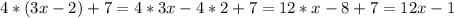 4*(3x-2)+7 = 4*3x-4*2+7 =12*x-8+7 = 12x-1