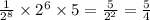 \frac{1}{ {2}^{8} } \times {2}^{6} \times 5 = \frac{5}{ {2}^{2} } = \frac{5}{4}