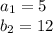 a_1=5\\b_2=12