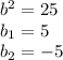 b^2=25\\b_1=5\\b_2=-5