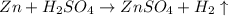 Zn + H_{2} SO_{4} \to ZnSO_{4} +H_{2} \uparrow