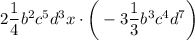 2\dfrac14b^2c^5d^3x\cdot\bigg(-3\dfrac13b^3c^4d^7\bigg)