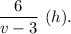 \dfrac{6}{v-3} \ (h).