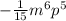 - \frac{1}{15} {m}^{6} {p}^{5}