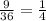 \frac{9}{36} =\frac{1}{4}