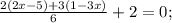 \frac{2(2x-5) + 3(1-3x)}{6} +2 = 0;