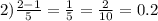 2) \frac{2 - 1}{5} = \frac{1}{5} = \frac{2}{10} = 0.2