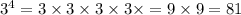 {3}^{4} = 3 \times 3 \times 3 \times 3 \times = 9 \times 9 = 81