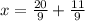 x = \frac{20}{9} + \frac{11}{9}