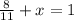 \frac{8}{11} + x = 1