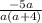 \frac{ - 5a}{a(a + 4)}